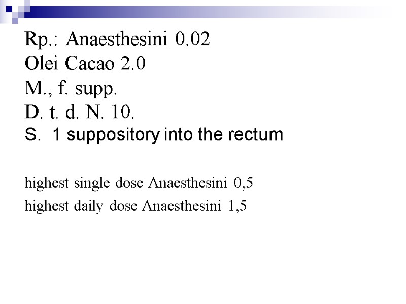 Rp.: Anaesthesini 0.02 Olei Cacao 2.0 М., f. supp. D. t. d. N. 10.